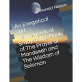 An Exegetical and Hermeneutical Study of the Book of The Prayer of Manasseh and The Wisdom of Solomon