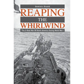 Reaping the Whirlwind: The U-Boat War Off North America During World War I
