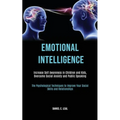 Emotional Intelligence: Increase Self Awareness in Children and Kids, Overcome Social Anxiety and Public Speaking (The Psychological Techniques to Imp