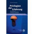 Privilegien Der Erfahrung: Fiktionalisierung ALS Persistente Erschliessung Verschlossener Situationen