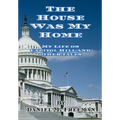 The House Was My Home: My Life On Capitol Hill and Other Tales