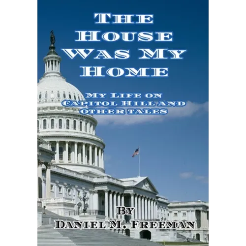 The House Was My Home: My Life On Capitol Hill and Other Tales