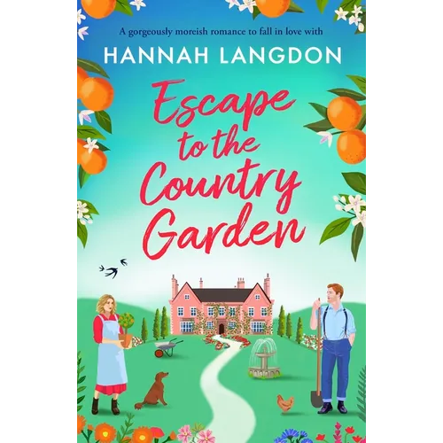 Escape to the Country Garden: A Gorgeously Moreish Romance to Fall in Love with
