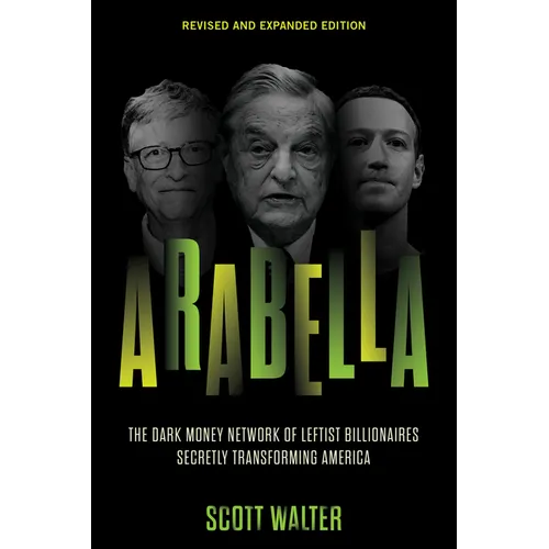 Arabella: The Dark Money Network of Leftist Billionaires Secretly Transforming America