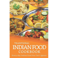 Traditional Indian Food Cookbook: Every-day Indian Food You Can't Ignore