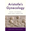 Aristotle's Gynecology: Facts, Evidence, and Early Medicine