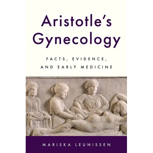 Aristotle's Gynecology: Facts, Evidence, and Early Medicine