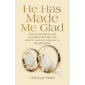 He Has Made Me Glad: How God selects and beautifies His bride, the church, and her response to His great love