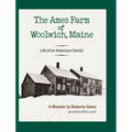 The Ames Farm of Woolwich, Maine: Life of an American Family