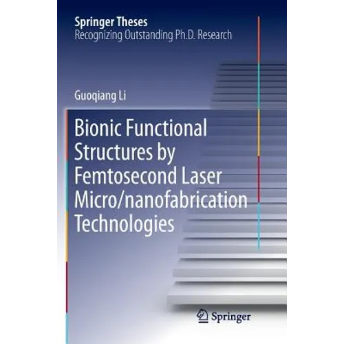 Bionic Functional Structures by Femtosecond Laser Micro/Nanofabrication Technologies