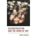 Deconstruction and the Work of Art: Visual Arts and Their Critique in Contemporary French Thought