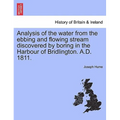 Analysis of the Water from the Ebbing and Flowing Stream Discovered by Boring in the Harbour of Bridlington. A.D. 1811.