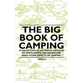 The Big Book of Camping - A Collection of Historical Articles on Tents, Knots, Fire Making and Many Other Aspects of Camping