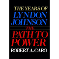 The Path to Power: The Years of Lyndon Johnson I