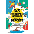 365 Curiosidades Increíbles Sobre El DePorte / 365 Incredible Facts about Sports