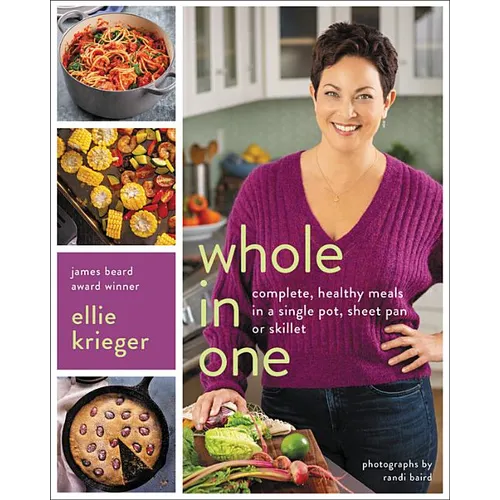 Whole in One: Complete, Healthy Meals in a Single Pot, Sheet Pan, or Skillet