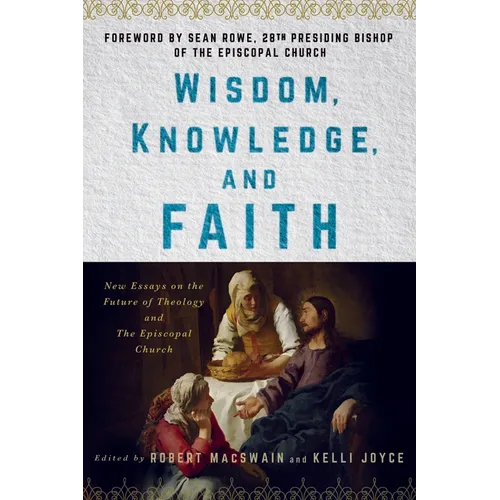 Wisdom, Knowledge, and Faith: New Essays on the Future of Theology and the Episcopal Church