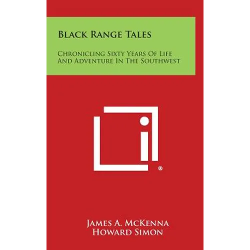 Black Range Tales: Chronicling Sixty Years of Life and Adventure in the Southwest