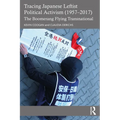 Tracing Japanese Leftist Political Activism (1957 - 2017): The Boomerang Flying Transnational