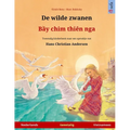 De wilde zwanen - Bầy chim thiên nga (Nederlands - Vietnamees): Tweetalig kinderboek naar een sprookje van Hans Christian Andersen