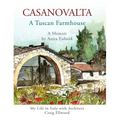 CASANOVALTA--A Tuscan Farmhouse: My Life in Italy with Architect Craig Ellwood