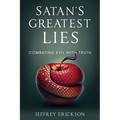 Satan's Greatest Lies: Combatting Evil with Truth