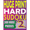 Huge Print Hard Sudoku 2: 300 Large Print Hard Sudoku Puzzles with 2 puzzles per page in a big 8.5 x 11 inch book