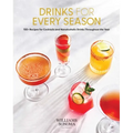 Drinks for Every Season: 100+ Recipes for Cocktails & Nonalcoholic Drinks Throughout the Year (Cocktail/Mixology/Nonalcoholic Drink Recipes)