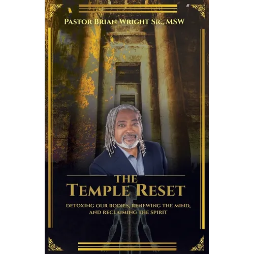 The Temple Reset: Detoxing our bodies, renewing the mind, and reclaiming the spirit