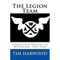 The Legion Team: Forgotten Hockey in Waterloo, 1927-1930