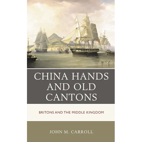 China Hands and Old Cantons: Britons and the Middle Kingdom
