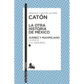 La Otra Historia de México. Juárez Y Maximiliano I
