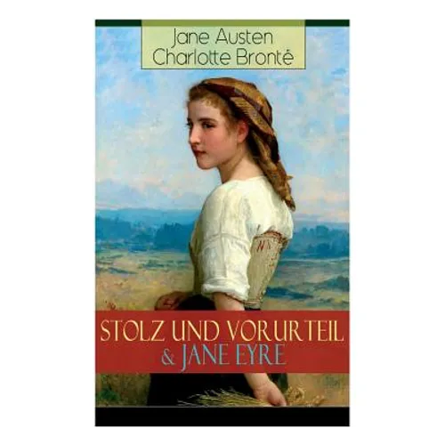 Stolz und Vorurteil & Jane Eyre: Die zwei beliebtesten Liebesgeschichten der Weltliteratur