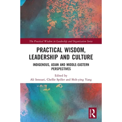 Practical Wisdom, Leadership and Culture: Indigenous, Asian and Middle-Eastern Perspectives