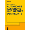 Autonomie als Grund und Grenze des Rechts