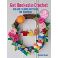 Get Hooked on Crochet: 35 Easy Projects: Fun and Colorful Patterns for Beginners