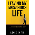 Leaving My Megachurch Life: A Holy Unexpected Exit
