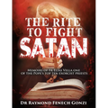The Rite to Fight Satan: Memoirs of Fr Elias Vella one of the Pope's Top Ten Exorcist Priest's