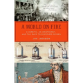 A World on Fire: A Heretic, an Aristocrat, and the Race to Discover Oxygen