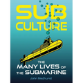 Sub Culture: The Many Lives of the Submarine