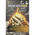 Silver and Gold: Your Insurance Policy Against Monetary Debasement, the Global Debt Crisis, and Financial Collapse
