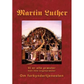 Martin Luther - Om forkyndertjenesten: Vi er alle præster, men ikke sognepræster
