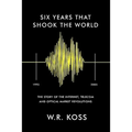 Six Years that Shook the World: The Story of the Internet, Telecom and Optical Market Revolutions