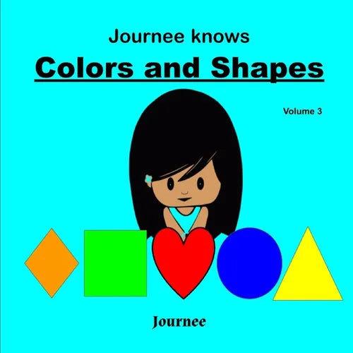 Journee Knows Colors And Shapes Volume 3: A Fun Picture Guessing Game Book for Kids Ages 2-5 Year Old's - Learning Basic Colors And Shapes Theme.