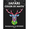 Safari Color by Math Multiplication and Division.: A Fun and Educational Activity Book for Kids.