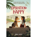 Operation: Happy: A World War II Story of Courage, Resilience, and an Unbreakable Bond