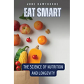 Eat Smart: The Science of Nutrition and Longevity