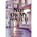 Not On My Watch: A Beloved Prison Wardens 30 Year Fight For Justice In The Prison System