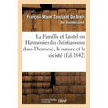La Famille Et l'Autel Ou Harmonies Du Christianisme Dans l'Homme, La Nature Et La Société