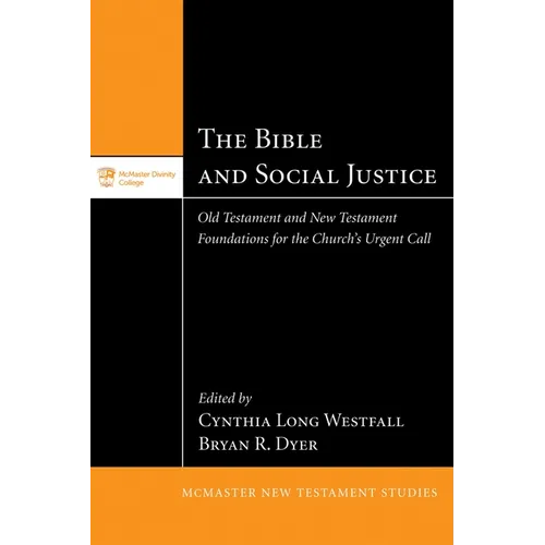 The Bible and Social Justice: Old Testament and New Testament Foundations for the Church's Urgent Call